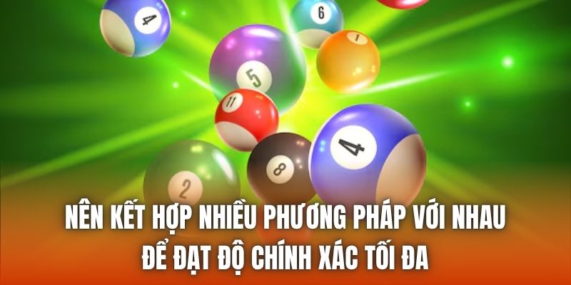 Nên kết hợp nhiều phương pháp với nhau để đạt độ chính xác tối đa